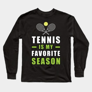 Tennis Is My Favorite Season Long Sleeve T-Shirt